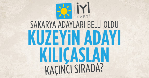 İYİ Parti Sakarya milletvekili adayları belli oldu Karasu Haberleri