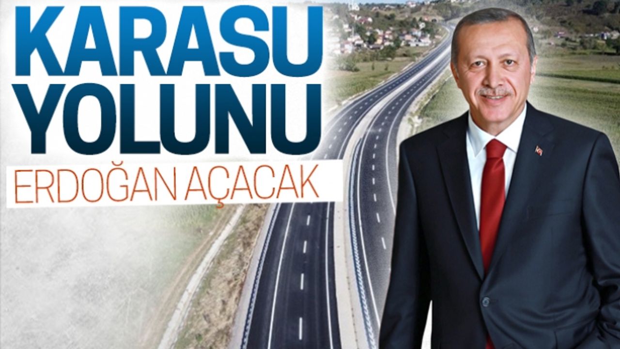 Karasu yolunu Cumhurbaşkanı Erdoğan açacak
