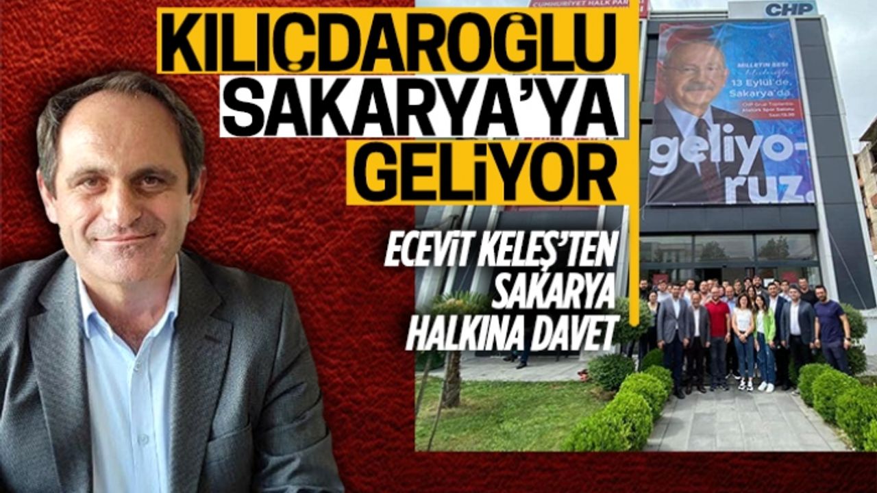 Kılıçdaroğlu, Sakarya’ya geliyor