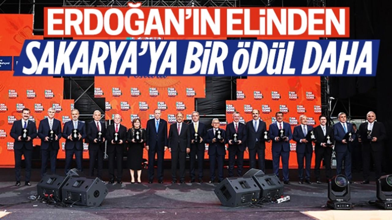 Erdoğan'ın elinden Sakarya'ya bir ödül daha