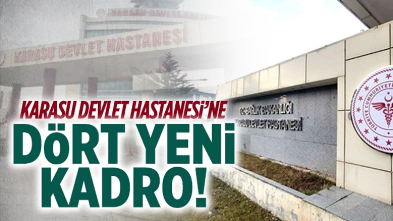 Karasu Devlet Hastanesi’ne dört yeni kadro açıldı