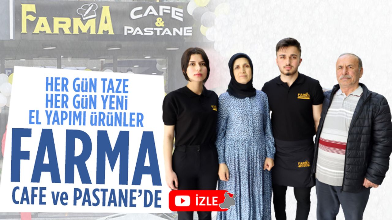 Farma Cafe ve Pastane Karasu’da açıldı