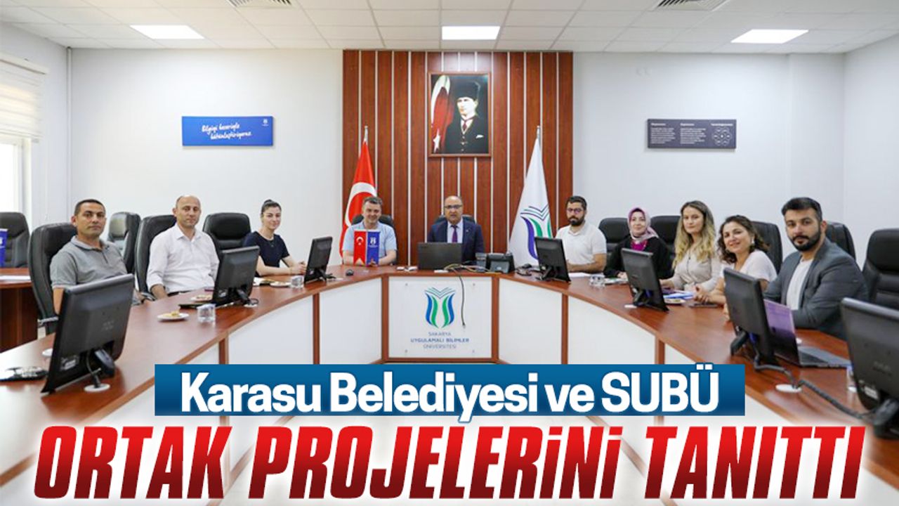 Karasu Belediyesi ve SUBÜ, ortak projelerini tanıttı