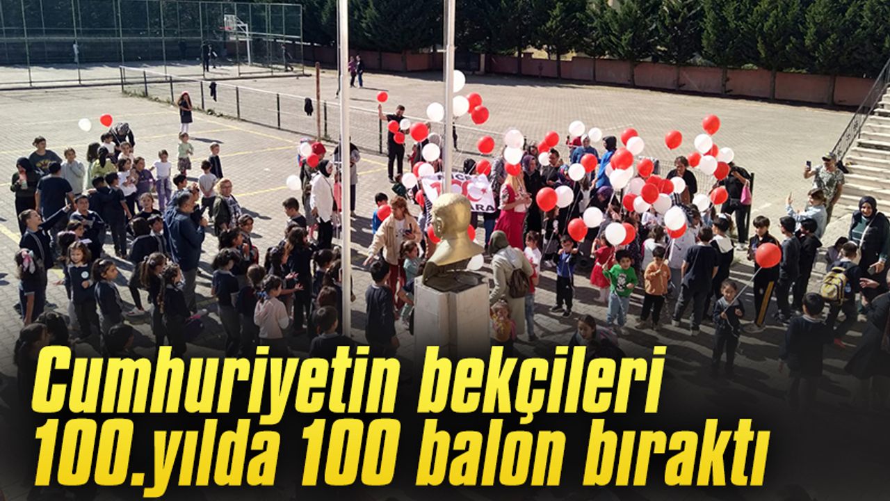 Cumhuriyetin bekçileri 100.yılda 100 balon bıraktı