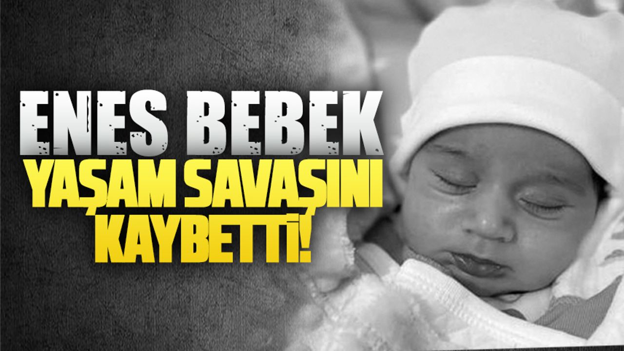 SMA hastası Enes Durak bebek hayatını kaybetti