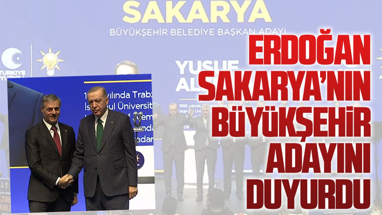 Erdoğan, Sakarya adayının Yusuf Alemdar olduğunu duyurdu