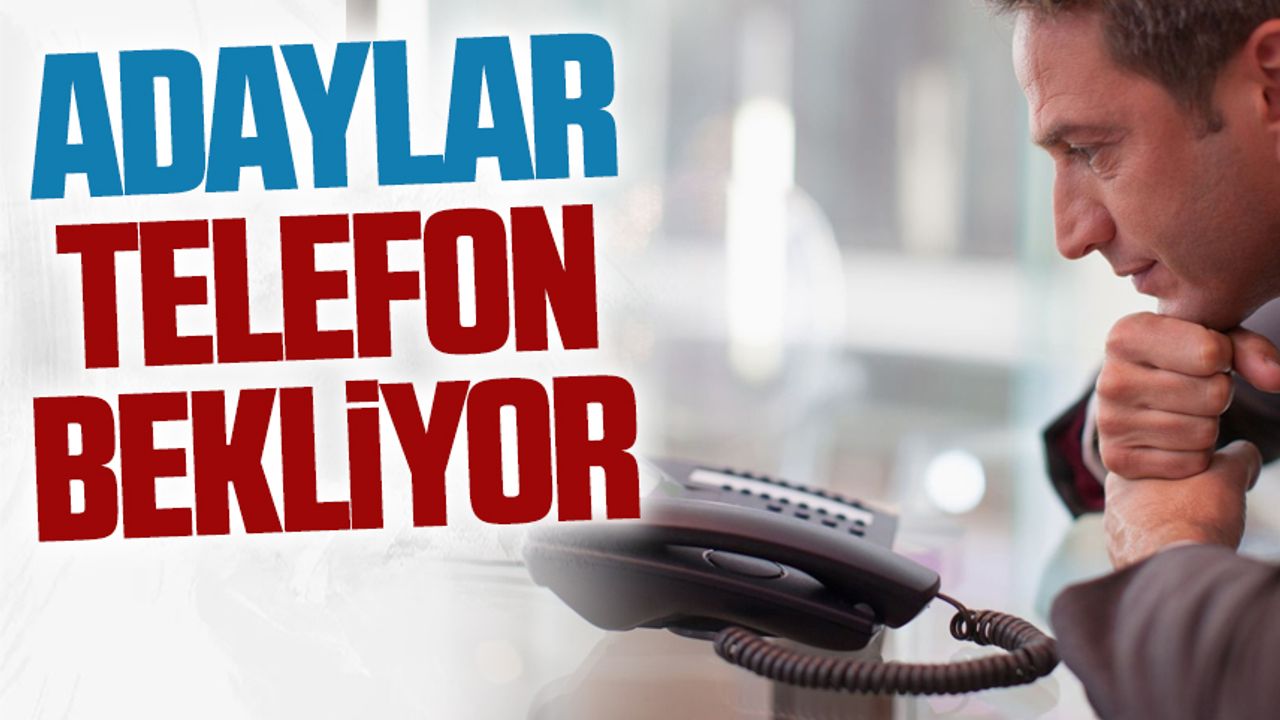 AK Parti belediye başkan adaylığı için telefon bekleniyor