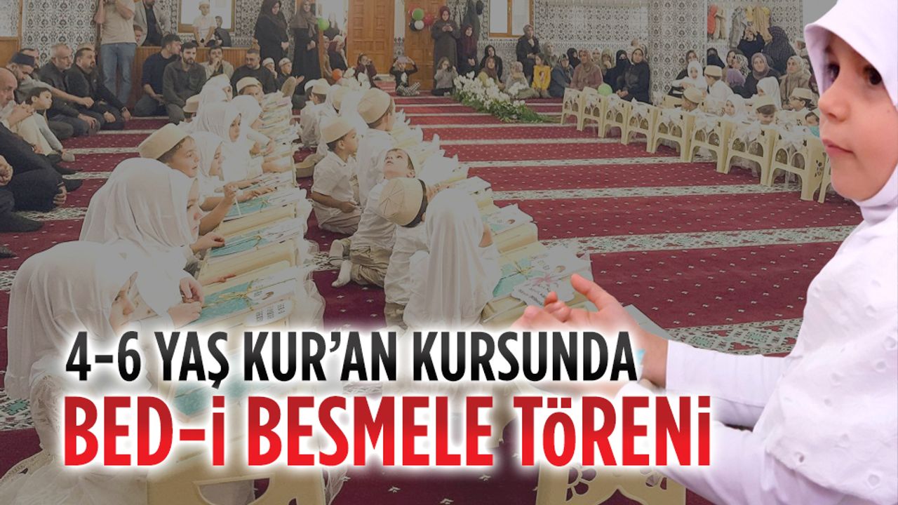 Fatih Camii 4-6 Yaş Kur’an Kursu’nda Bed-i Besmele töreni