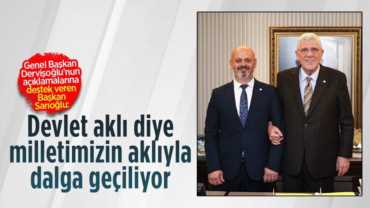 Genel Başkan Dervişoğlu’nun açıklamalarına Başkan Sarıoğlu’ndan destek