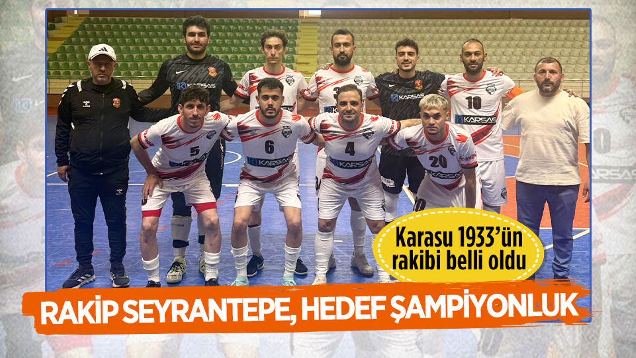 Karasu 1933’ün finaldeki rakibi belli oldu