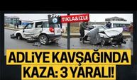 Adliye kavşağında kaza: 3 yaralı!