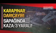 Darıçayırı-Karapınar kavşağında kaza: 3 yaralı!