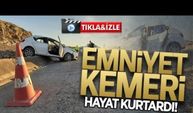 Emniyet kemeri hayat kurtardı