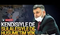 Kendisiyle de sülalesiyle de husumetim yok