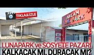 Lunapark ve sosyete pazarı bu yıl nerede hizmet verecek?