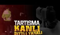 Tartışma kanlı bitti: 1 yaralı!