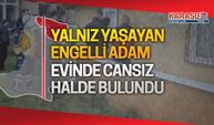 Karasu'da yalnız yaşayan engelli adam, cansız halde bulundu