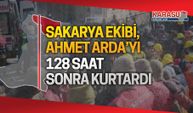 Sakarya ekibiyle 128 saat sonra hayata uzanan el