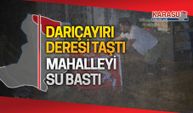 Dere taştı, Darıçayırı Mahallesi sular altında kaldı