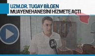 Tugay Bilgen, muayenehanesinde hasta kabulüne başladı