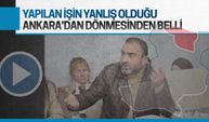Mustafa Çalık: Yapılan işin yanlış olduğu Ankara’dan dönmesinden belli