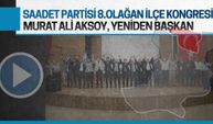 Saadet Partisi Karasu’da yeniden Murat Ali Aksoy dönemi