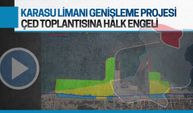 Karasu Limanı genişleme projesi ÇED toplantısına halk engeli