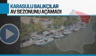 Karasulu balıkçılar, av sezonunu açamadı