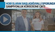 Hobi olarak başladığı ralli sporunda kupa kaldırdı, hedefi Avrupa şampiyonası