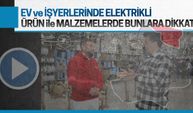 Ev ve işyerlerinde elektrikli ürün ile malzemelerde bunlara dikkat edilmeli