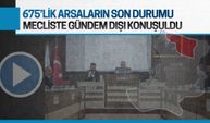 675’lik arsaların son durumu, mecliste gündem dışı konuşuldu