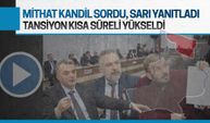 Mithat Kandil sordu, İshak Sarı yanıtladı, tansiyon yükseldi