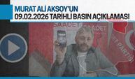 Murat Ali Aksoy'un 09.02.2026 tarihli basın açıklaması