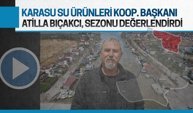 Karasu Su Ürünleri Kooperatifi Başkanı Atilla Bıçakcı, bölgenin av sezonunu değerlendirdi