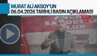 Murat Ali Aksoy'un 06.04.2026 tarihli basın açıklaması