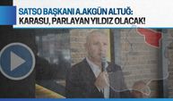 Akgün Altuğ: Karasu, bölgenin parlayan yıldızı olacak!