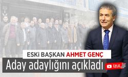 Ahmet Genç, milletvekilliği aday adayı olduğunu açıkladı