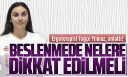 Ergoterapist Tuğçe Yılmaz, beslenmede dikkat edilmesi gerekenleri anlattı