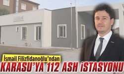 İsmail Filizfidanoğlu’ndan Karasu’ya 112 ASH istasyonu