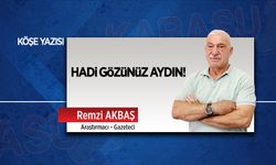 Hadi gözünüz aydın!