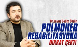 Dr.Yavuz Selim Özdin, pulmoner rehabilitasyon hakkında bilgi verdi