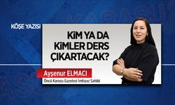 Kim ya da kimler ders çıkartacak?