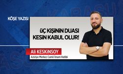 Üç kişinin duası kesin kabul olur!