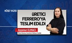 Üretici Ferrero'ya teslim edildi