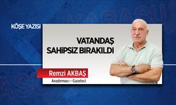 Vatandaş sahipsiz bırakıldı