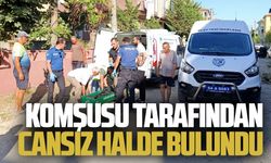 Komşusu tarafından cansız halde bulundu