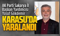 AK Parti İl Başkan Yardımcısı Yusuf Gökdemir, Karasu’da yaralandı