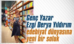 Genç Yazar Ezgi Derya Yıldırım, edebiyat dünyasına yeni bir soluk