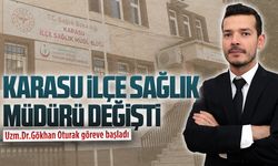 Uzm.Dr.Gökhan Oturak, Karasu İlçe Sağlık Müdürlüğü’nde göreve başladı