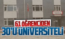 61 öğrenciden 30’u üniversiteli oldu